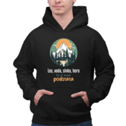 Les, voda, slnko, hora, to je moja podstata  - pánska mikina s potlačou