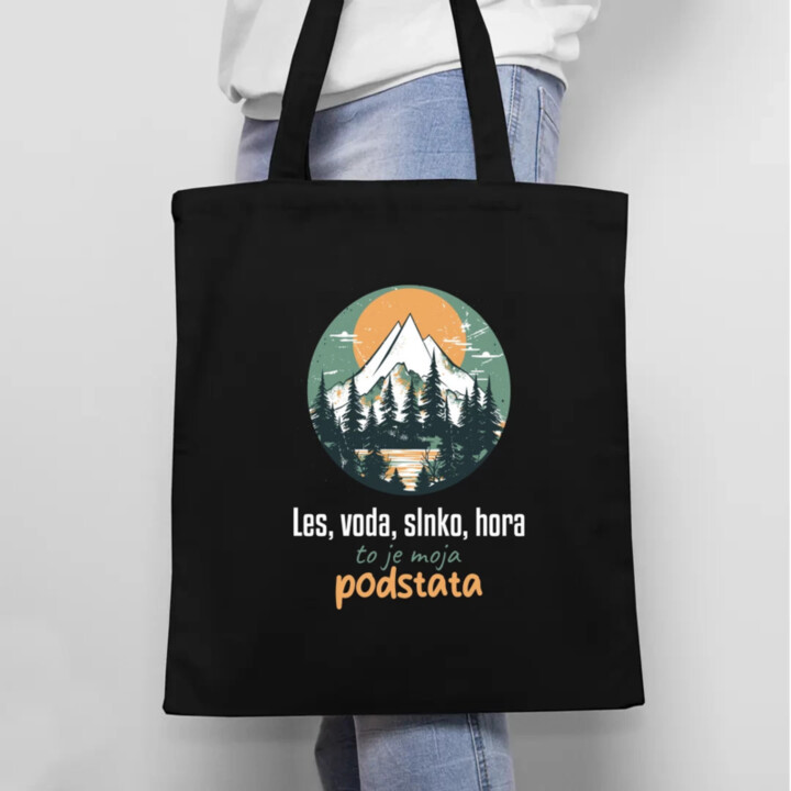 Les, voda, slnko, hora, to je moja podstata - taška s potlačou