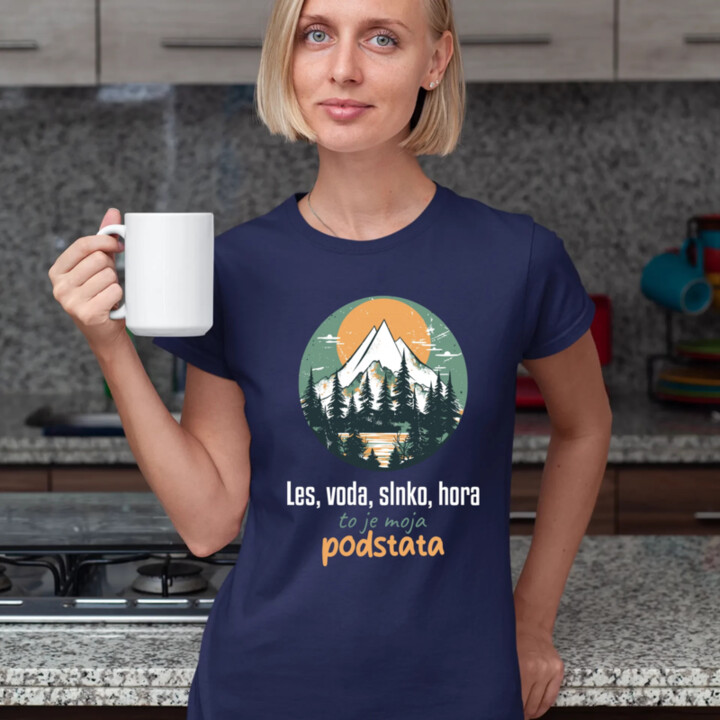 Les, voda, slnko, hora, to je moja podstata - dámske tričko s potlačou