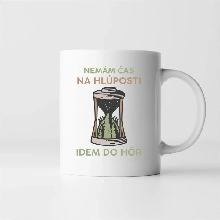 Nemám čas na hlúposti, idem do hôr - keramický hrnček s potlačou
