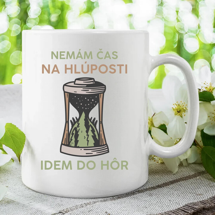 Nemám čas na hlúposti, idem do hôr - keramický hrnček s potlačou