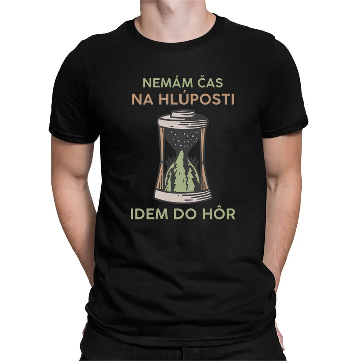 Nemám čas na hlúposti, idem do hôr - pánske tričko s potlačou