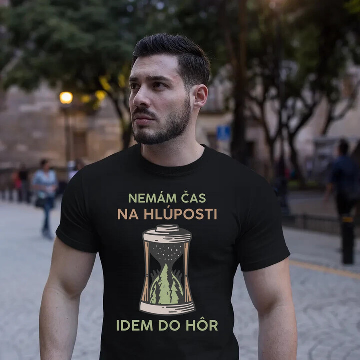 Nemám čas na hlúposti, idem do hôr - pánske tričko s potlačou