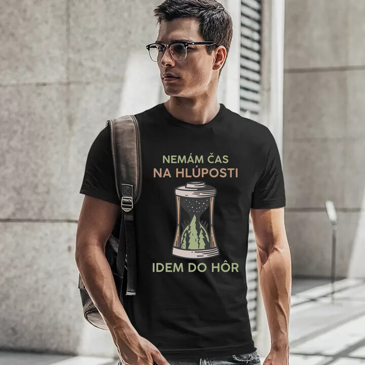 Nemám čas na hlúposti, idem do hôr - pánske tričko s potlačou