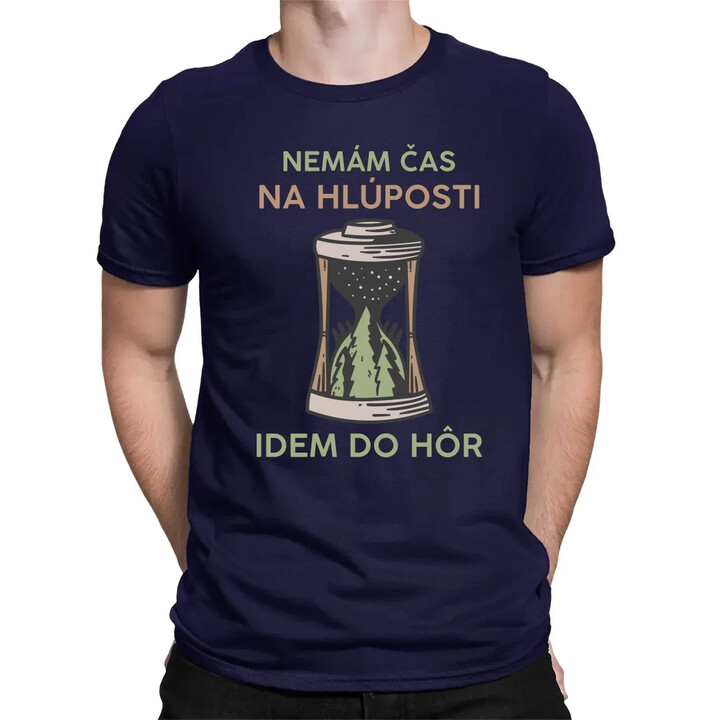 Nemám čas na hlúposti, idem do hôr - pánske tričko s potlačou