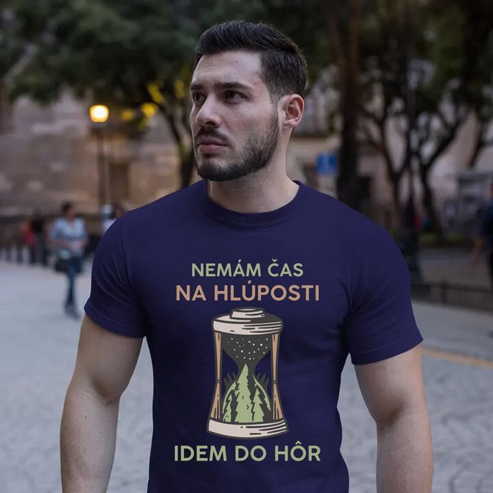 Nemám čas na hlúposti, idem do hôr - pánske tričko s potlačou