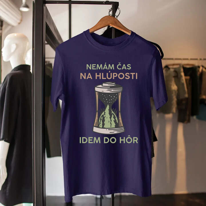Nemám čas na hlúposti, idem do hôr - pánske tričko s potlačou