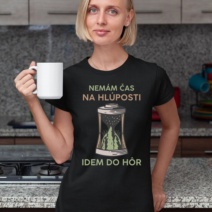 Nemám čas na hlúposti, idem do hôr - dámske tričko s potlačou