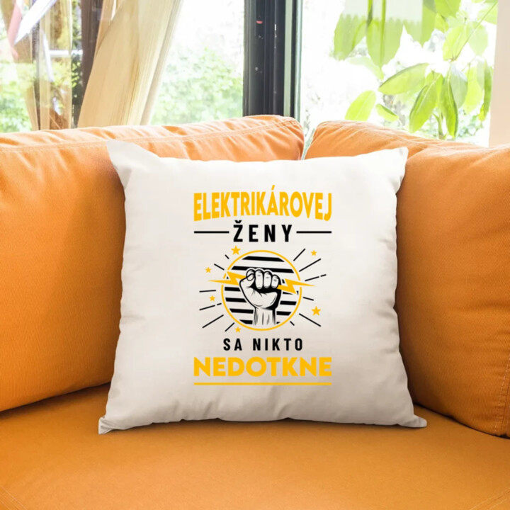 Elektrikárovej ženy sa nikto nedotkne - vankúš s potlačou