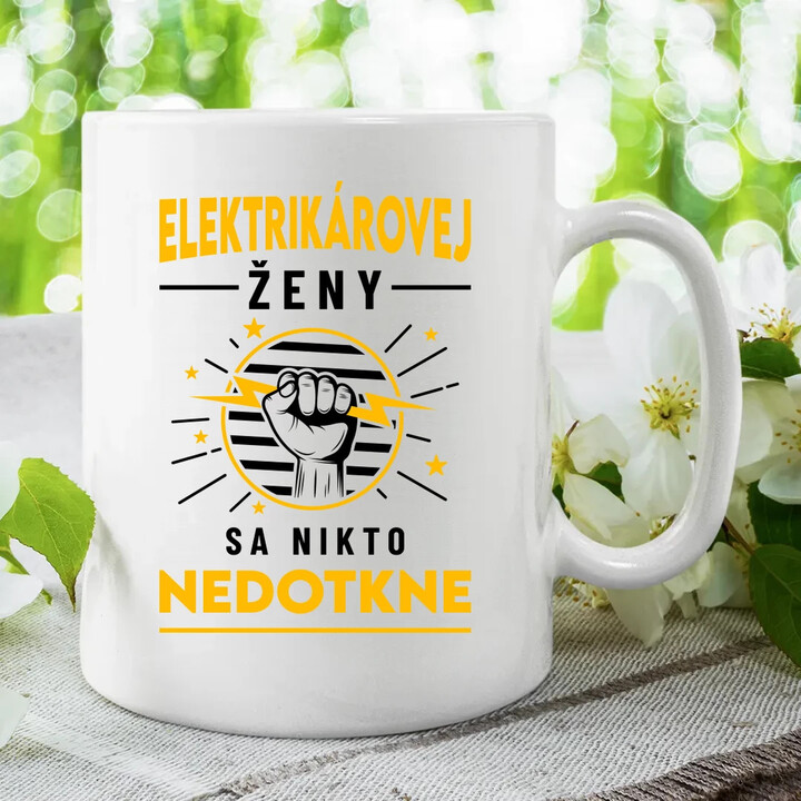 Elektrikárovej ženy sa nikto nedotkne - keramický hrnček s potlačou