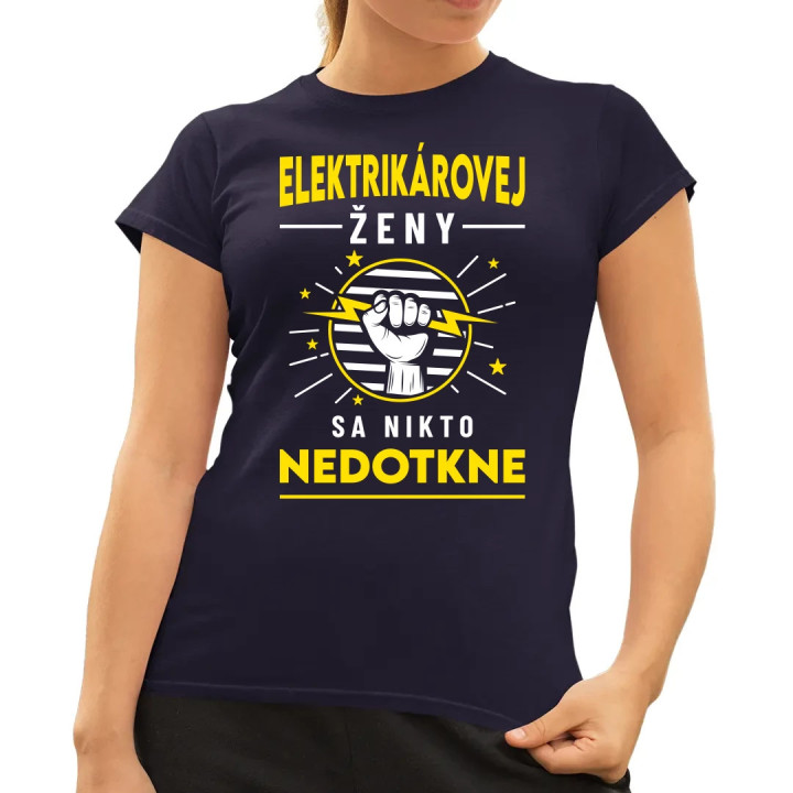 Elektrikárovej ženy sa nikto nedotkne - dámske tričko s potlačou