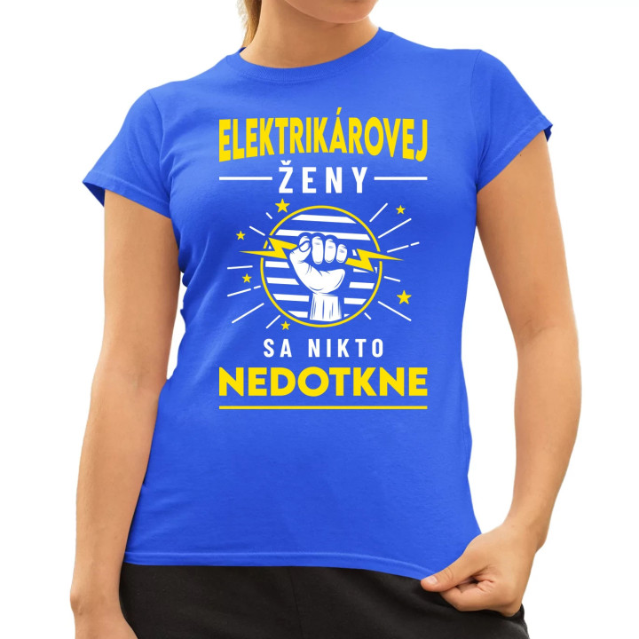 Elektrikárovej ženy sa nikto nedotkne - dámske tričko s potlačou