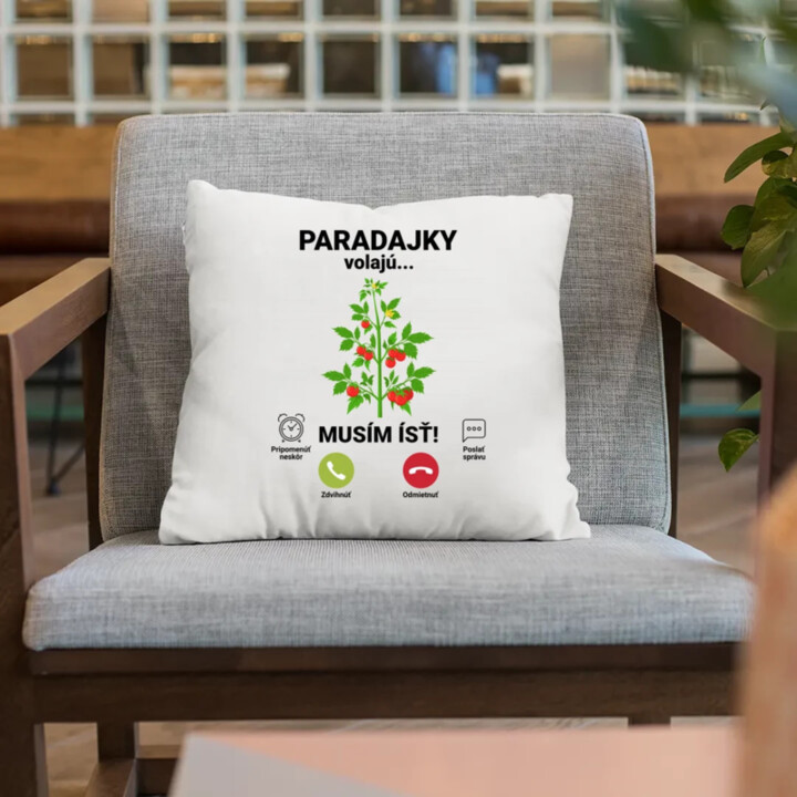 Paradajky volajú, musím ísť - vankúš s potlačou