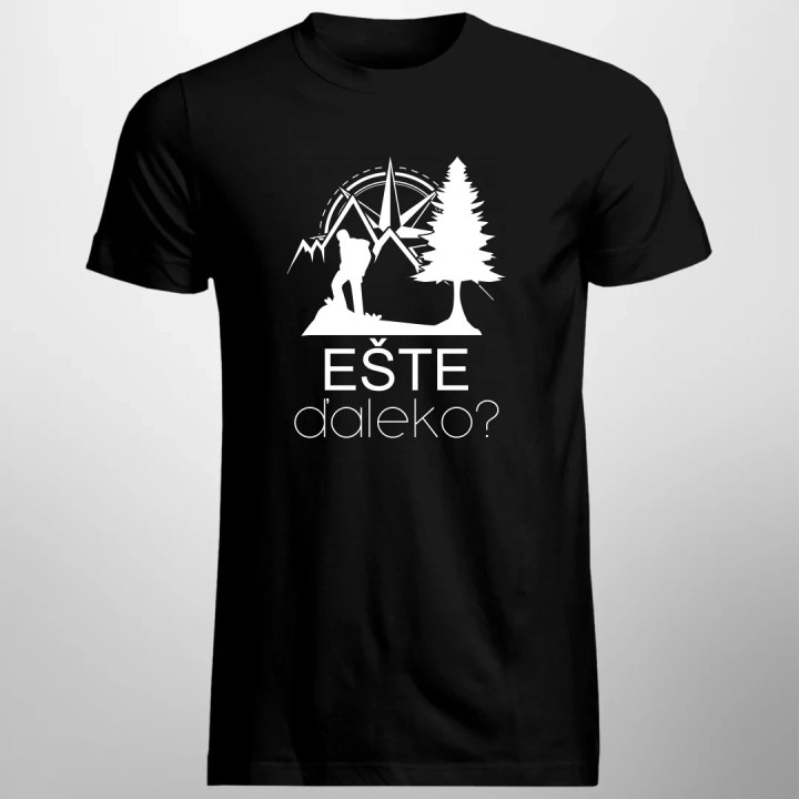 Ešte ďaleko? - pánske tričko s potlačou
