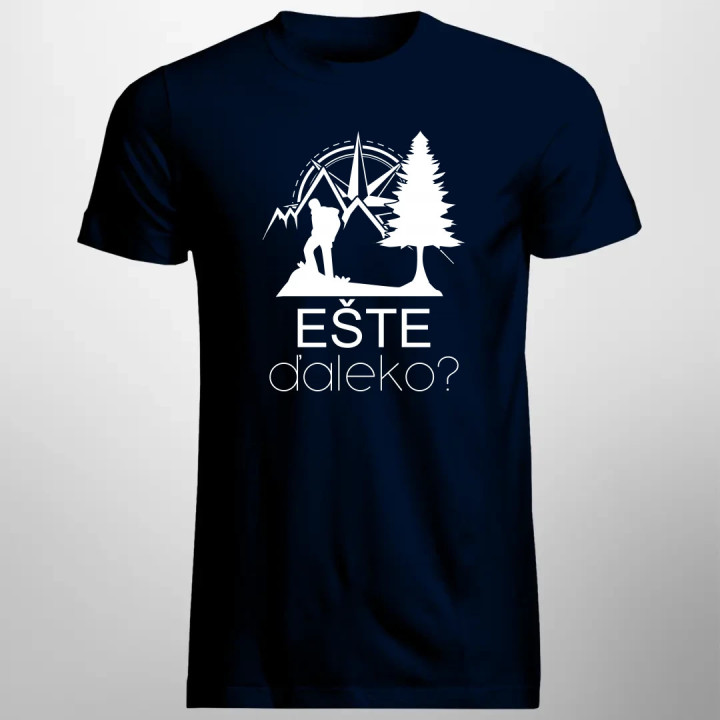 Ešte ďaleko? - pánske tričko s potlačou