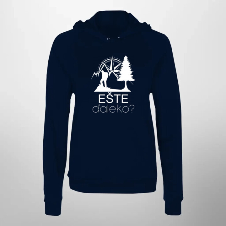 Ešte ďaleko?  - dámska mikina s potlačou