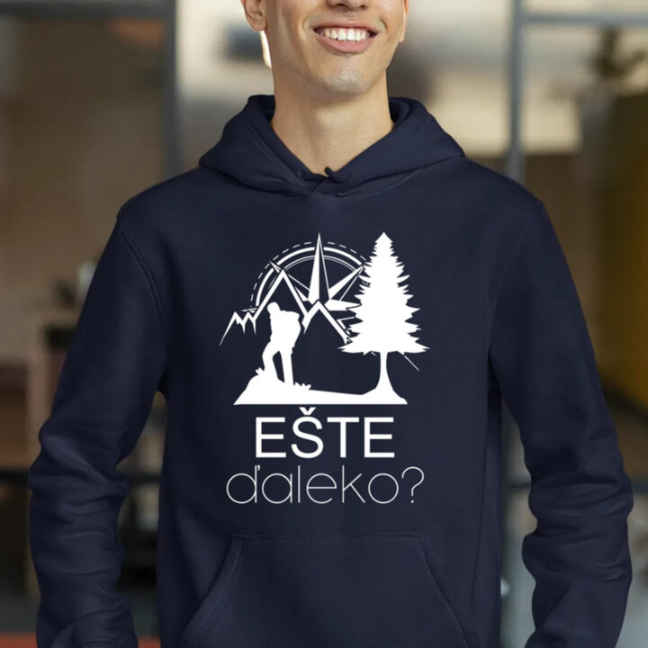 Ešte ďaleko?  - pánska mikina s potlačou
