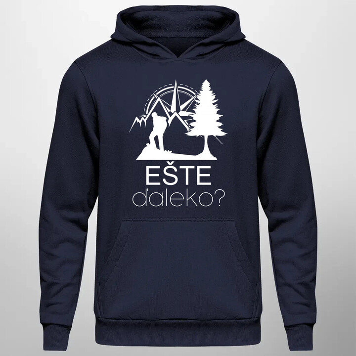 Ešte ďaleko?  - pánska mikina s potlačou