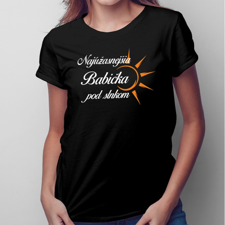 Najúžasnejšia babička pod slnkom - dámske alebo unisex tričko s potlačou