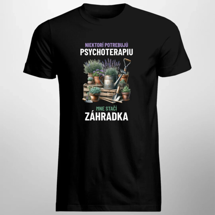 Niektorí potrebujú psychoterapiu, mne stačí záhradka - pánske tričko s potlačou