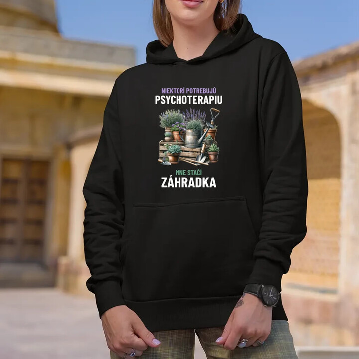 Niektorí potrebujú psychoterapiu, mne stačí záhradka  - dámska mikina s potlačou