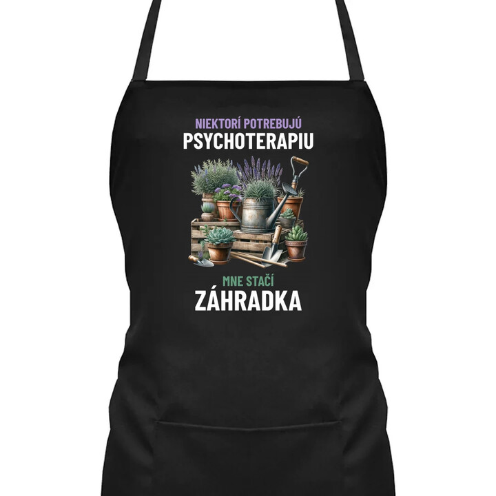 Niektorí potrebujú psychoterapiu, mne stačí záhradka - zástera s potlačou