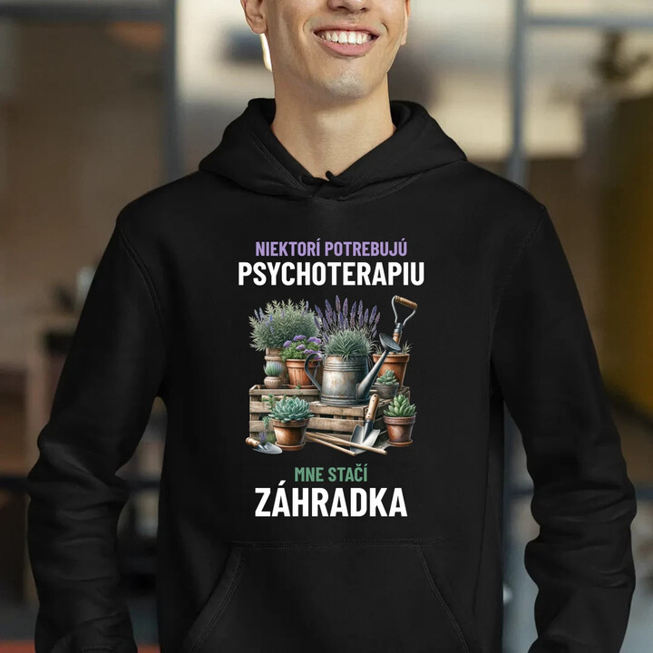 Niektorí potrebujú psychoterapiu, mne stačí záhradka  - pánska mikina s potlačou