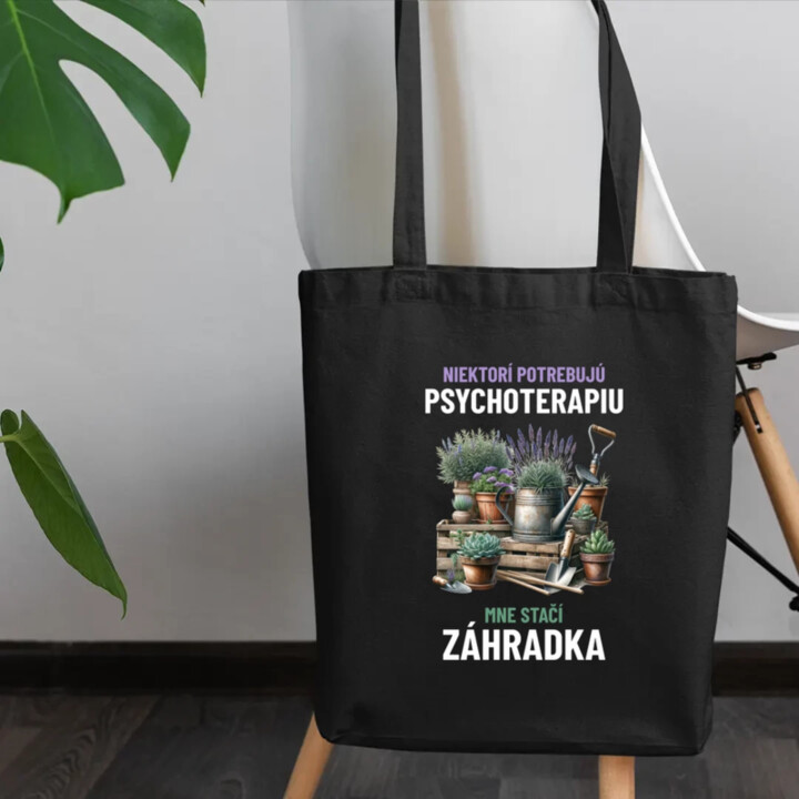 Niektorí potrebujú psychoterapiu, mne stačí záhradka - taška s potlačou