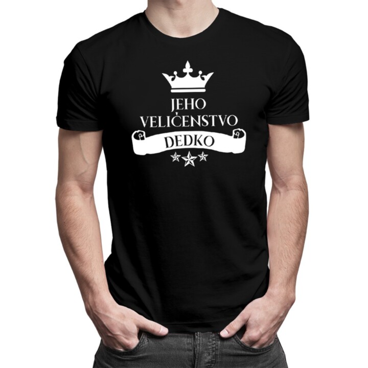Jeho veličenstvo dedko - pánske tričko s potlačou