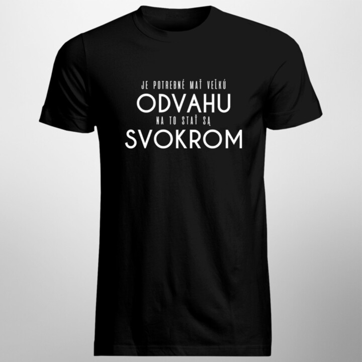 Je potrebné mať veľkú odvahu - svokor - Pánske tričko s potlačou