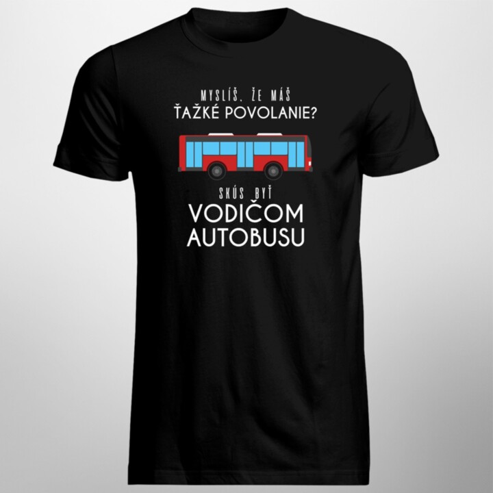 Skús byť vodičom autobusu - pánske tričko s potlačou