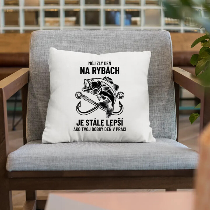 Môj zlý deň na rybách je stále lepší - vankúš s potlačou