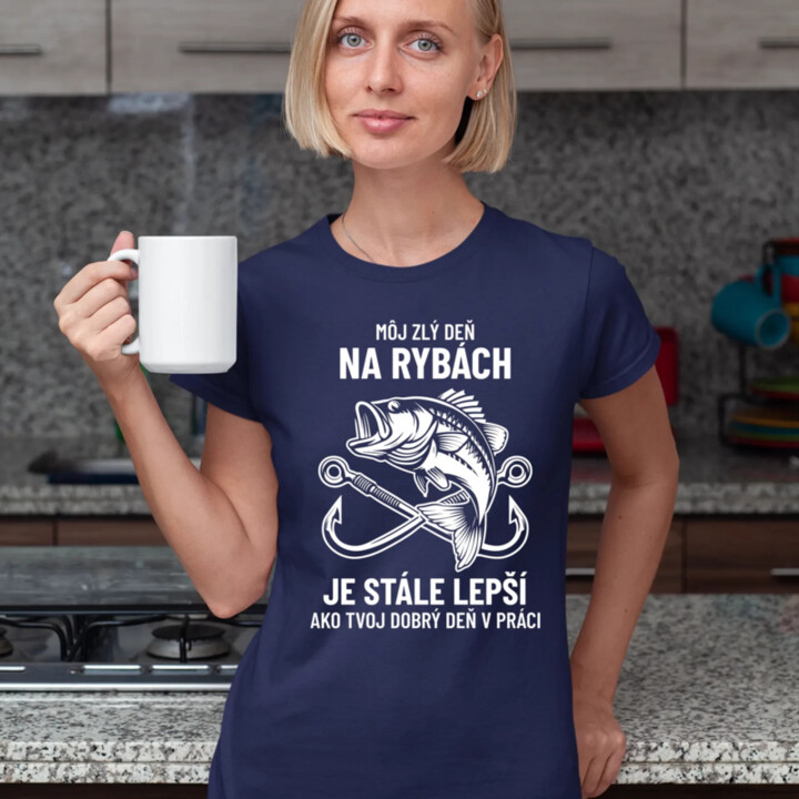 Môj zlý deň na rybách je stále lepší - dámske tričko s potlačou