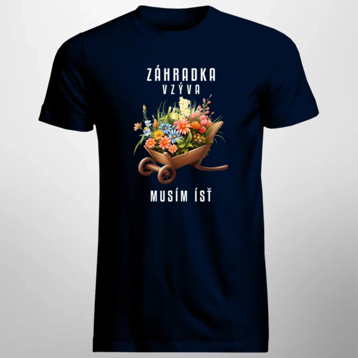 Záhradka vzýva, musím ísť - pánske tričko s potlačou