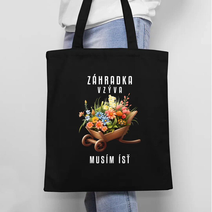 Záhradka vzýva, musím ísť - taška s potlačou