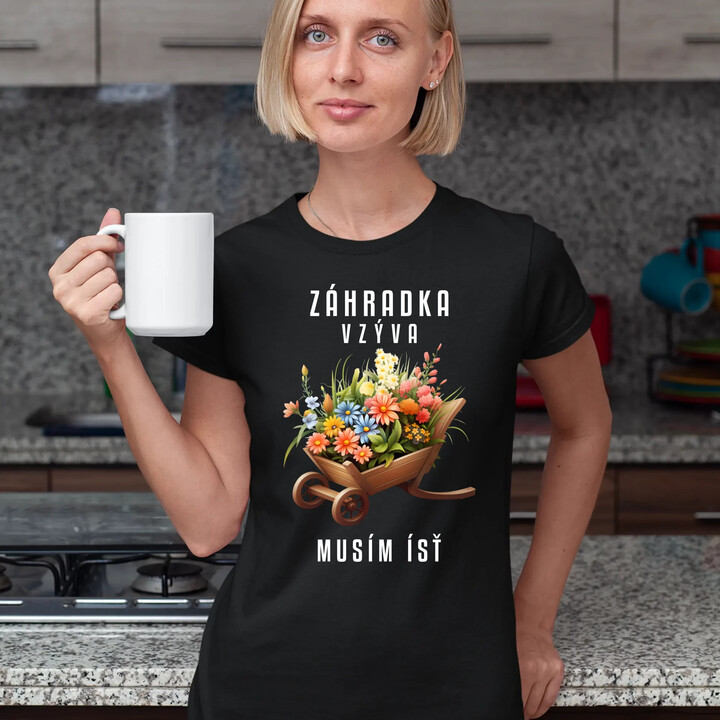 Záhradka vzýva, musím ísť - dámske tričko s potlačou