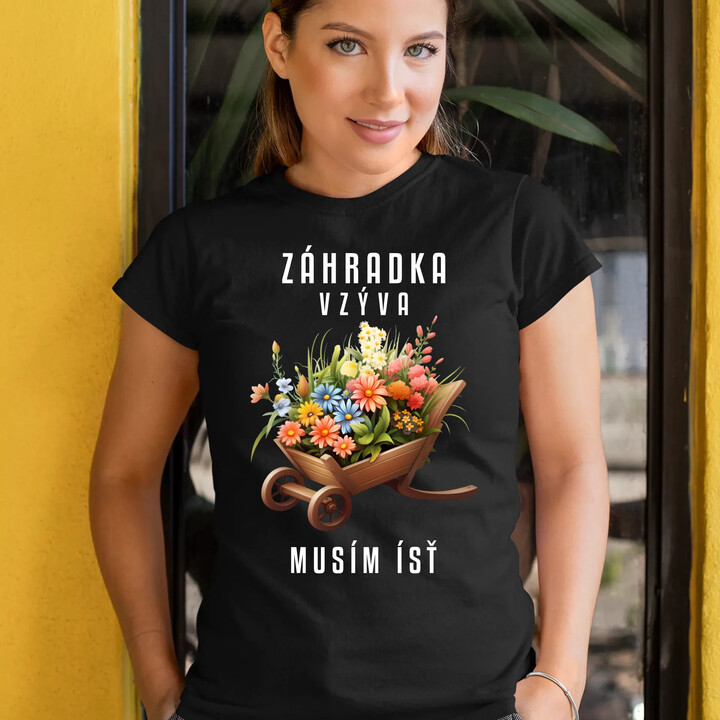 Záhradka vzýva, musím ísť - dámske tričko s potlačou