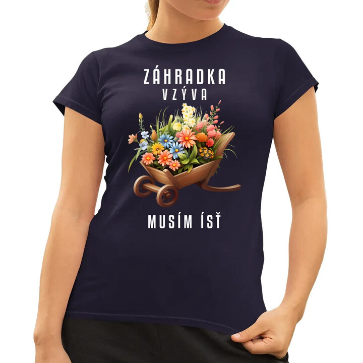 Záhradka vzýva, musím ísť - dámske tričko s potlačou