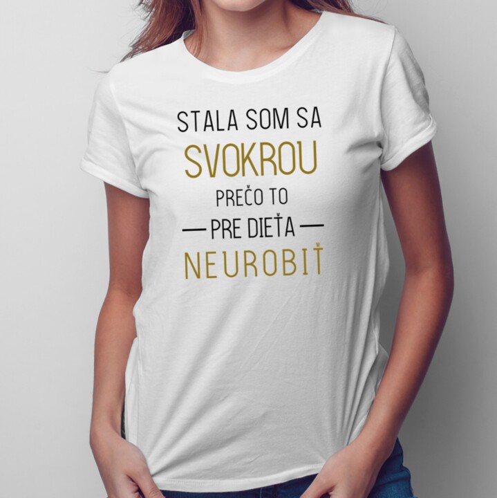 Stala som sa svokrou - Dámske tričko s potlačou