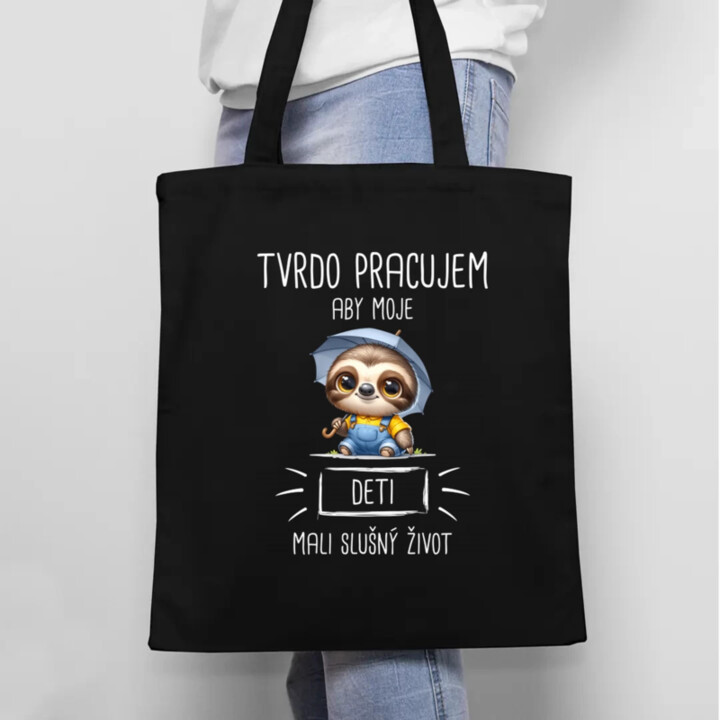 Tvrdo pracujem, aby moje deti mali slušný život - taška s potlačou