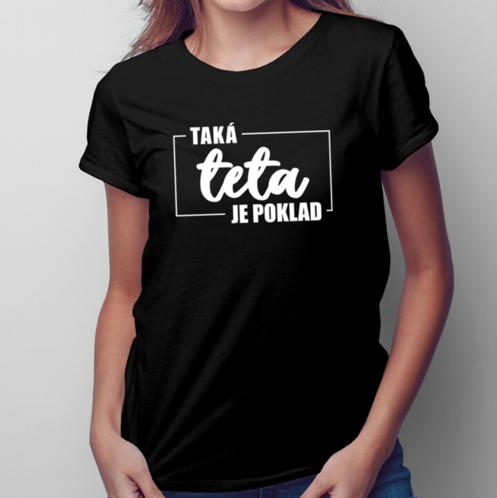 Taká teta je poklad - Dámske tričko s potlačou