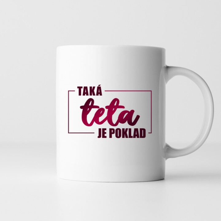Taká teta je poklad - keramický hrnček s potlačou