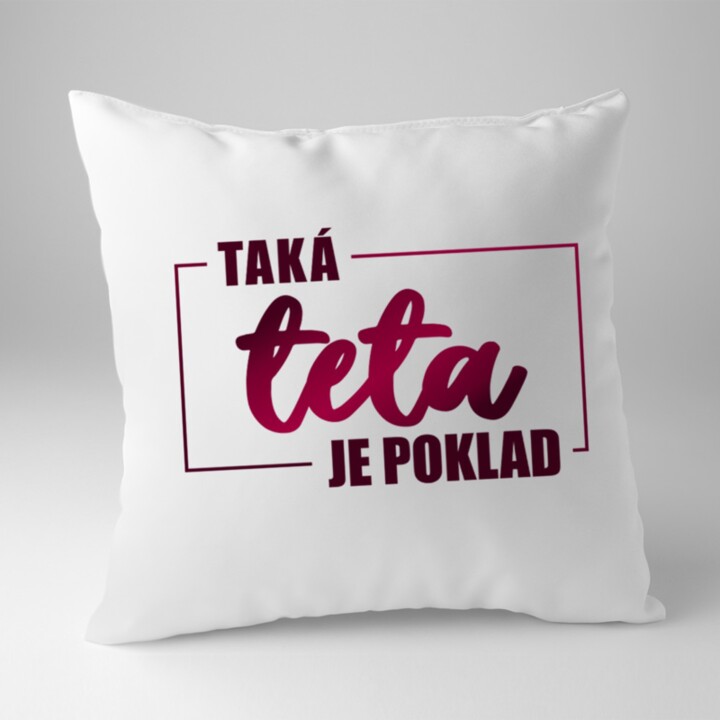 Taká teta je poklad - vankúš s potlačou