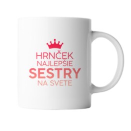Hrnček najlepšie sestry na svete  - keramický hrnček s potlačou