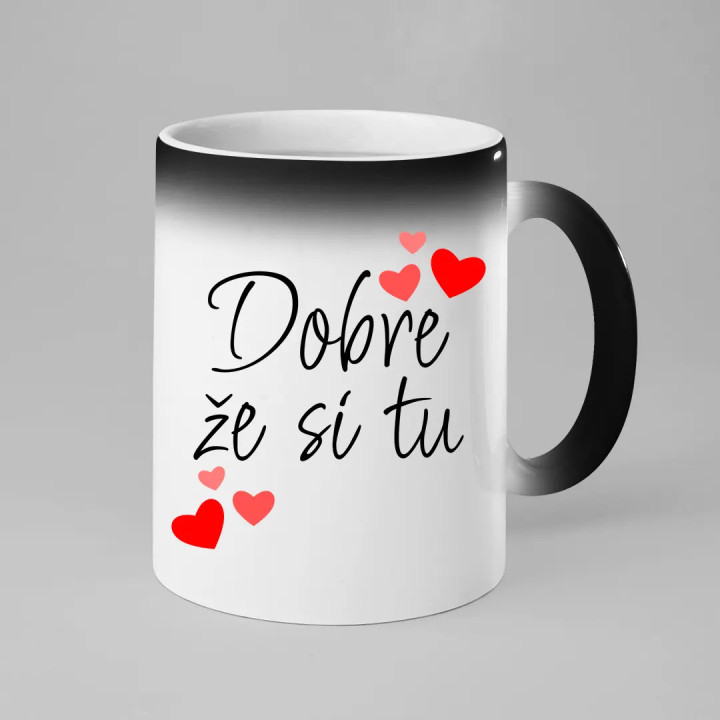 Dobre, že si tu - magický hrnček s potlačou