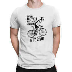 Jazda na bicykli nie je štýlom života, je to život - pánske tričko s potlačou
