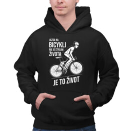 Jazda na bicykli nie je štýlom života, je to život  - pánska mikina s potlačou