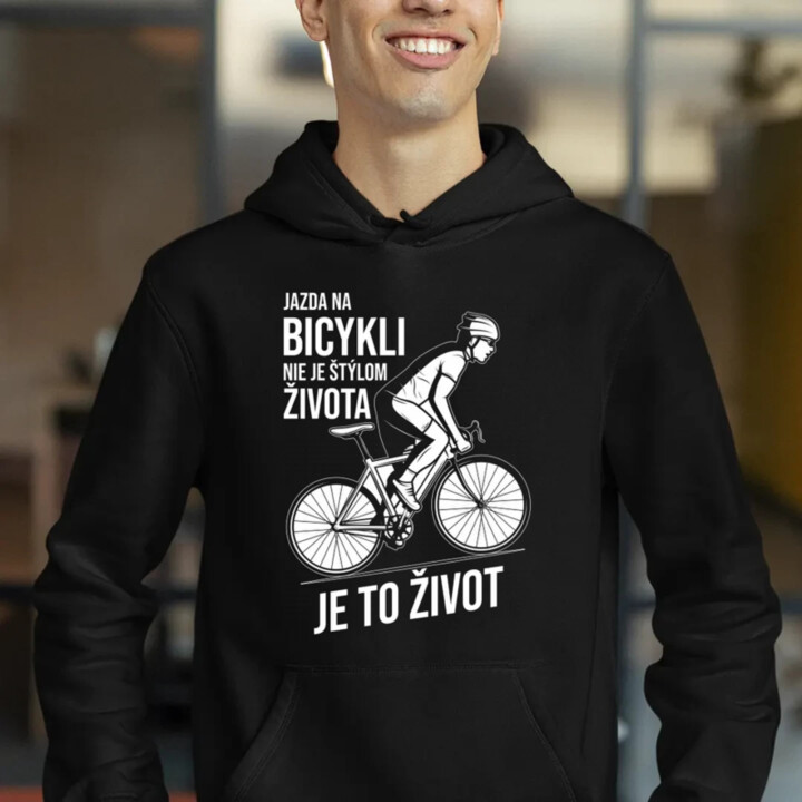 Jazda na bicykli nie je štýlom života, je to život  - pánska mikina s potlačou