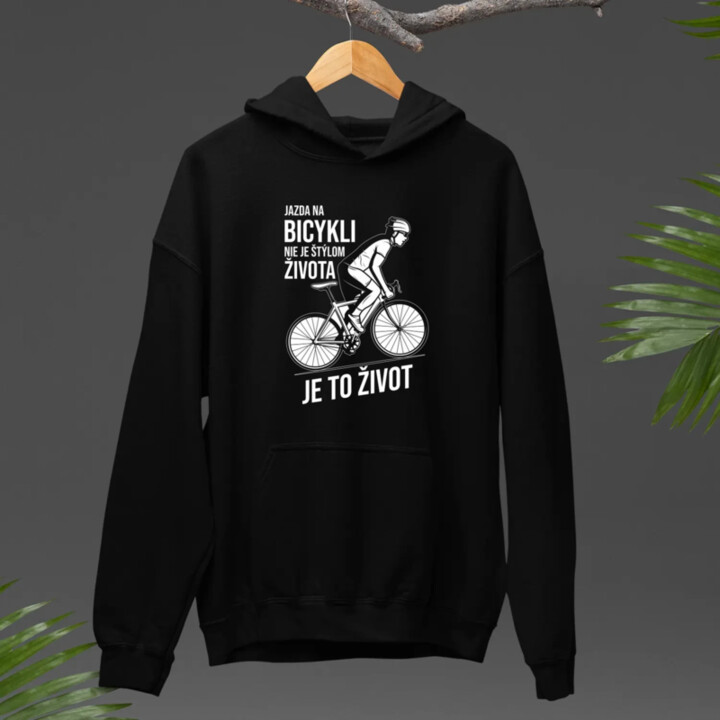 Jazda na bicykli nie je štýlom života, je to život  - pánska mikina s potlačou