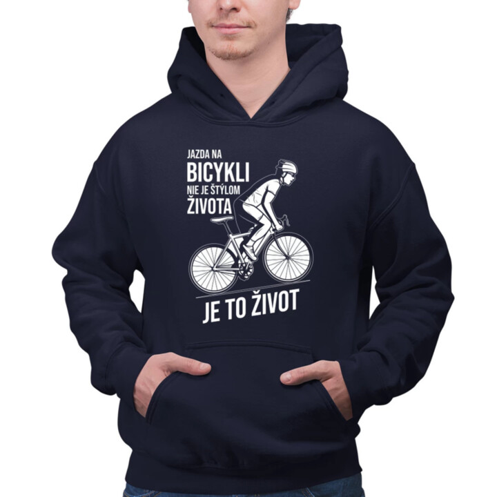 Jazda na bicykli nie je štýlom života, je to život  - pánska mikina s potlačou